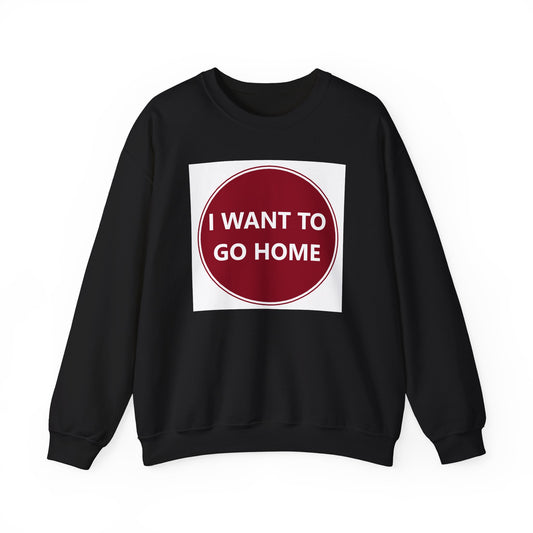 Cozy Home Long Sleeve Sweatshirt - I WANT TO GO HOME