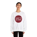 Cozy Home Long Sleeve Sweatshirt - I WANT TO GO HOME