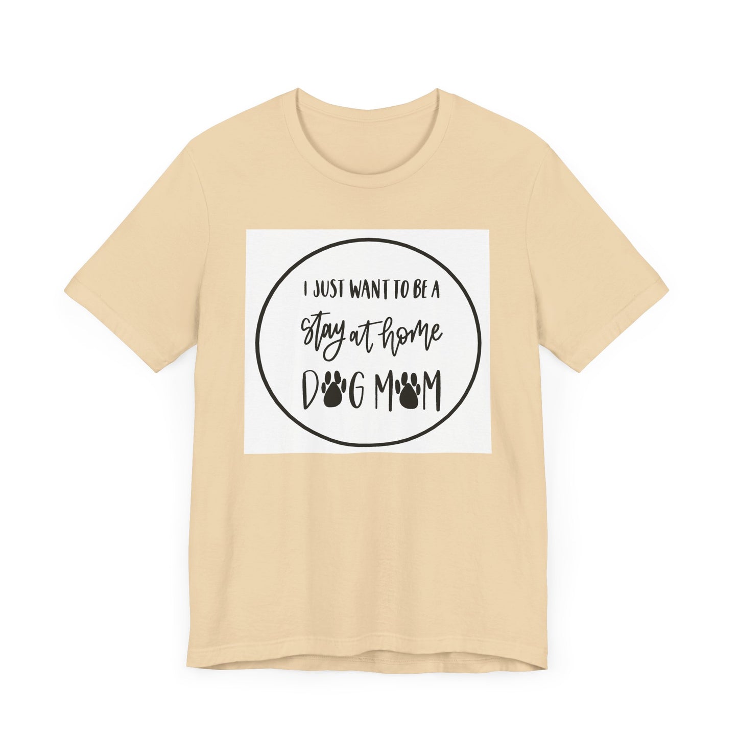 Unisex Jersey Short Sleeve Tee - I just want to be a stay at home dog mom