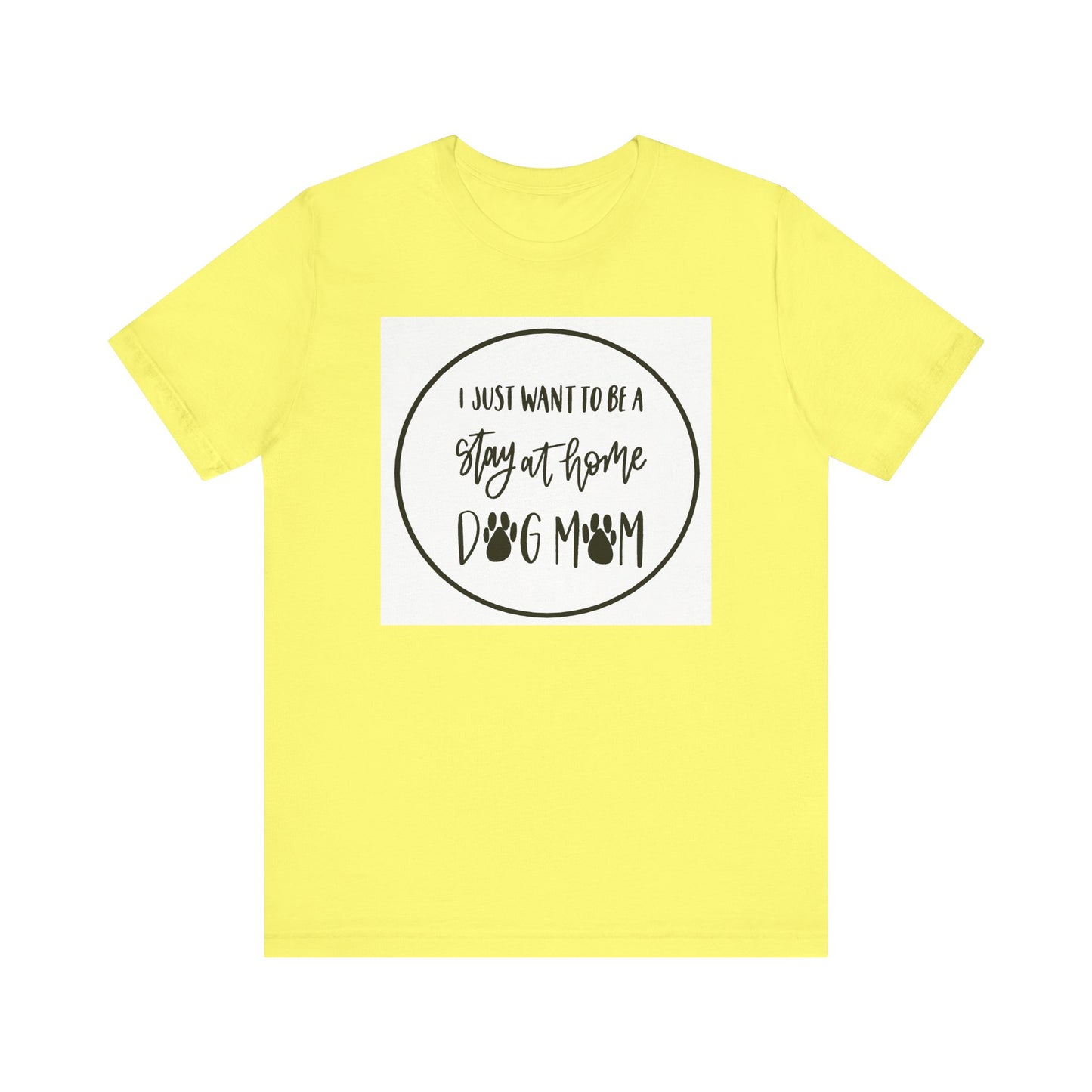 Unisex Jersey Short Sleeve Tee - I just want to be a stay at home dog mom