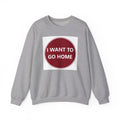 Cozy Home Long Sleeve Sweatshirt - I WANT TO GO HOME