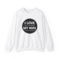 I Love My Wife Crewneck Sweatshirt