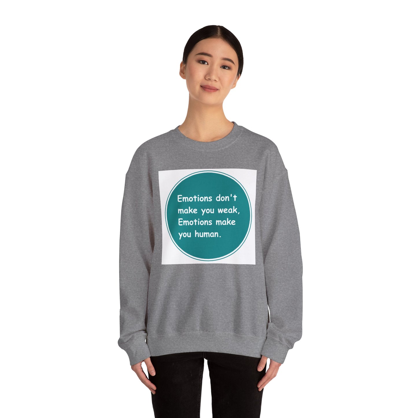 Emotions dont make you weak - Sweatshirt