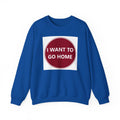 Cozy Home Long Sleeve Sweatshirt - I WANT TO GO HOME