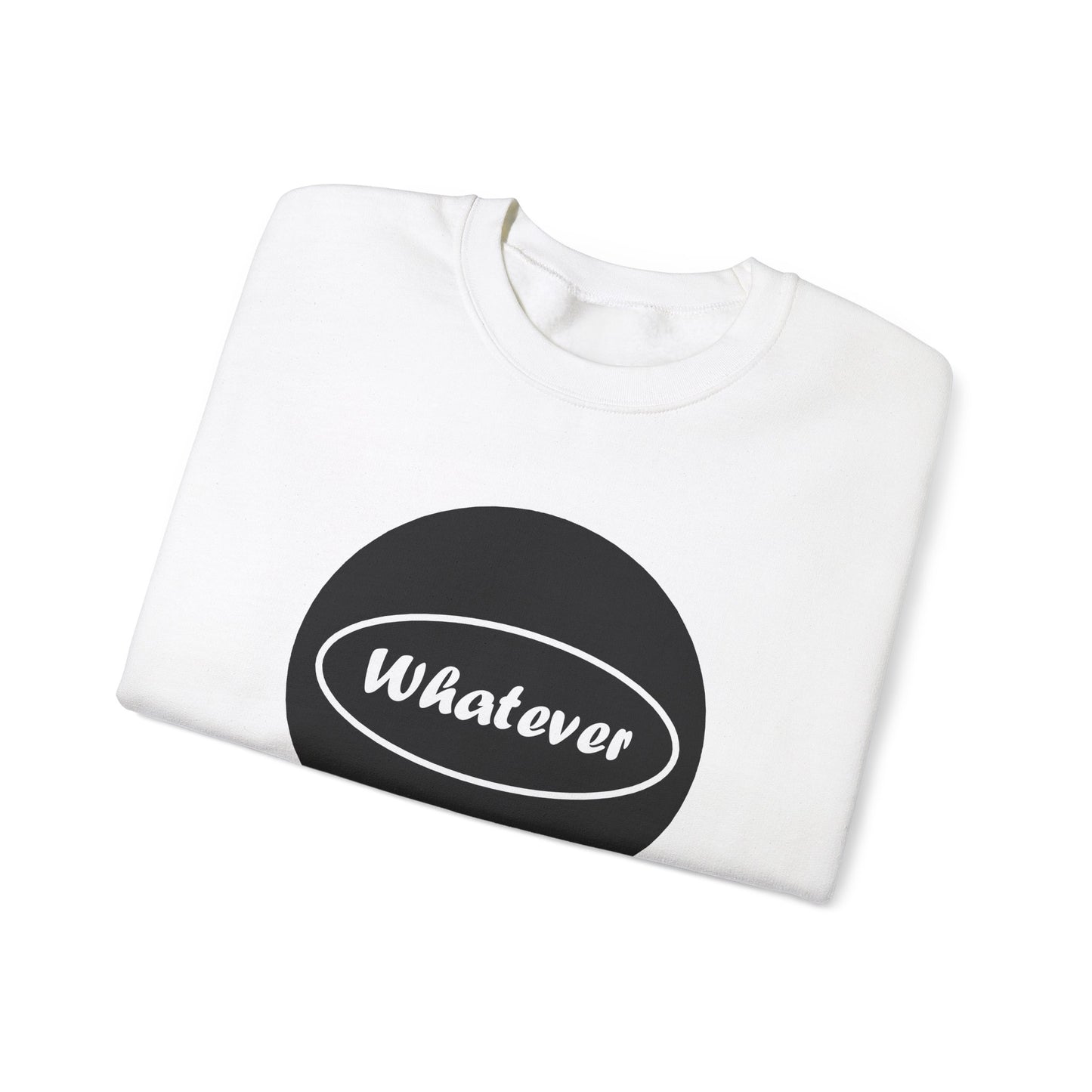 Whatever - Unisex Heavy Blend™ Crewneck Sweatshirt