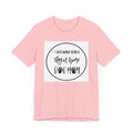 Unisex Jersey Short Sleeve Tee - I just want to be a stay at home dog mom