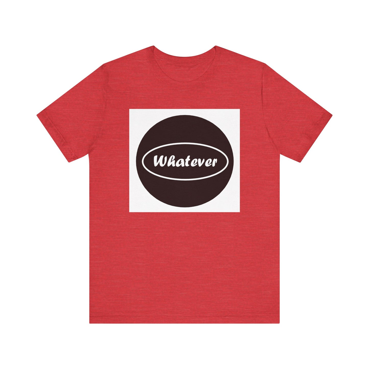 Whatever - Jersey Short Sleeve Tee