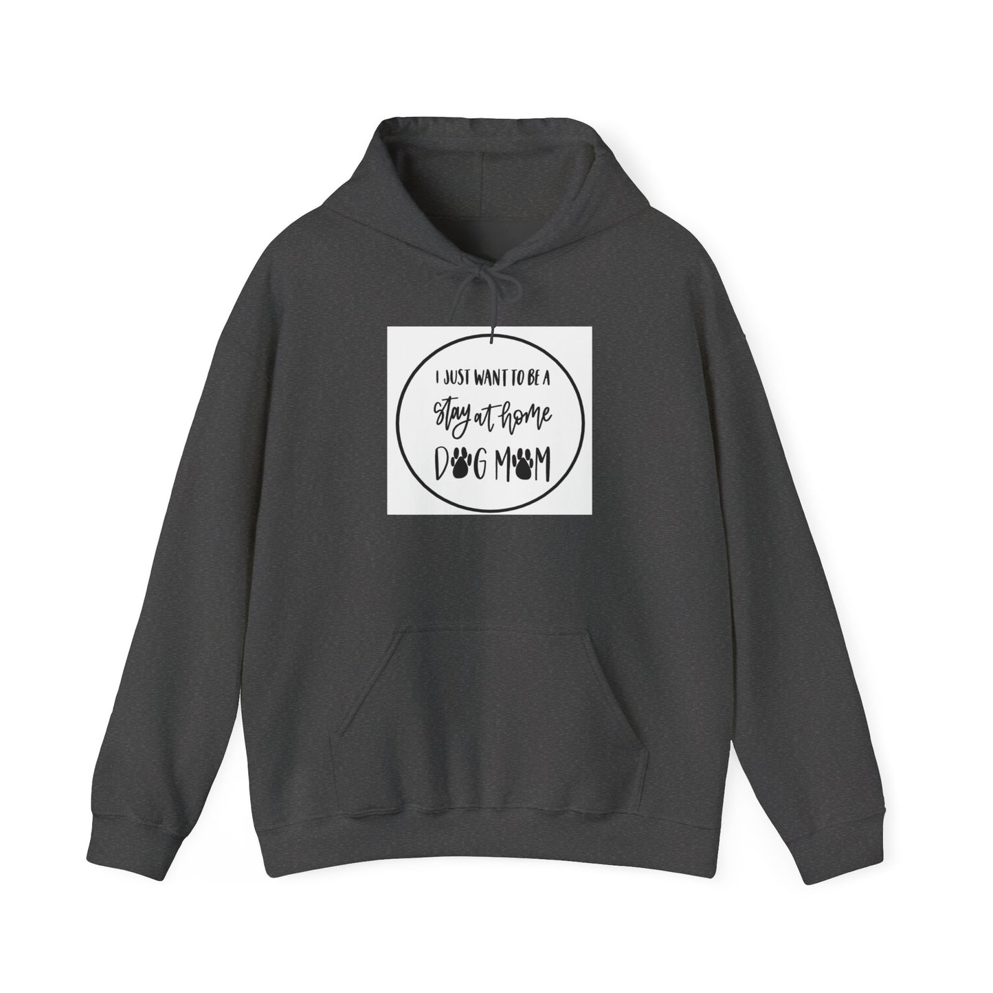 Unisex Heavy Blend™ Hooded Sweatshirt - I just want to be a stay at home Dog Mom