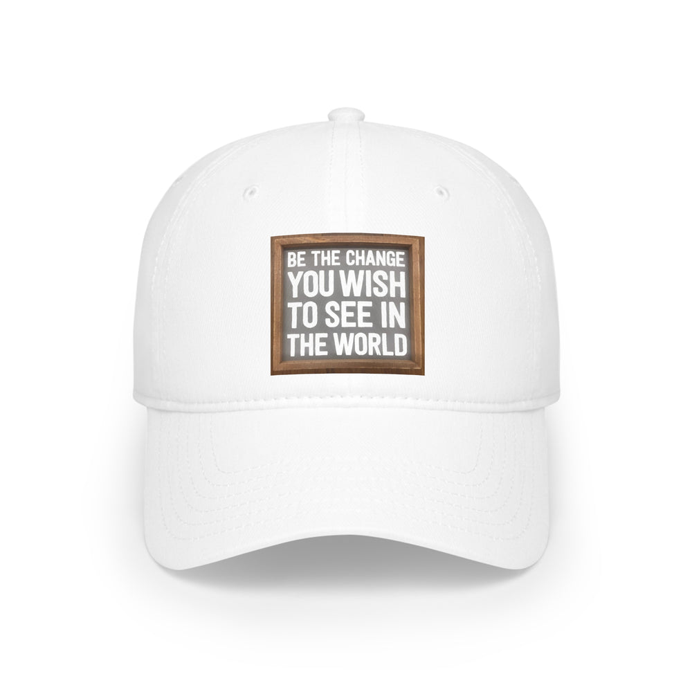 Low Profile Baseball Cap - Be The Change