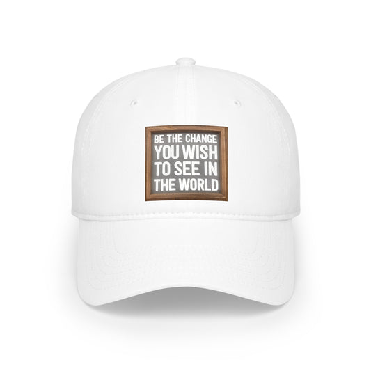 Low Profile Baseball Cap - Be The Change