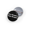 Round Pins - Give Respect Take Respect