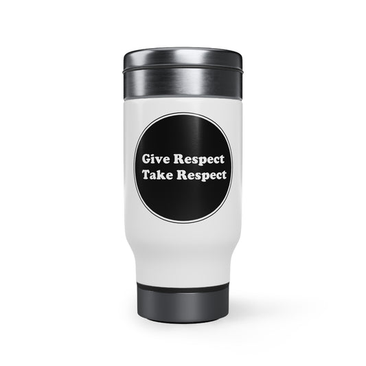 Stainless Steel Travel Mug with Handle, 14oz - Give Respect Take Respect