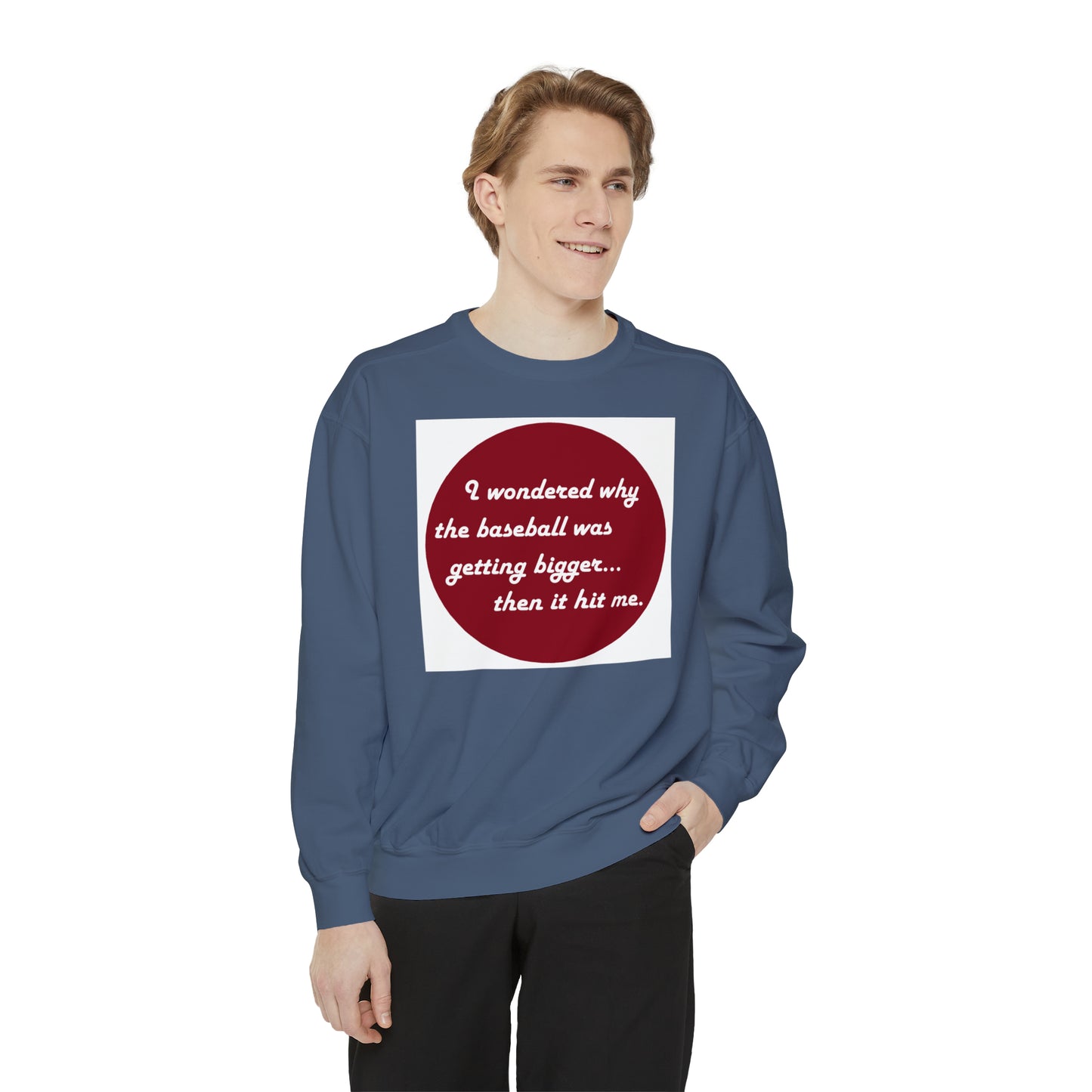 Unisex Garment-Dyed Sweatshirt - why baseball getting bigger