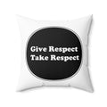 Spun Polyester Square Pillow - Give Respect Take Respect