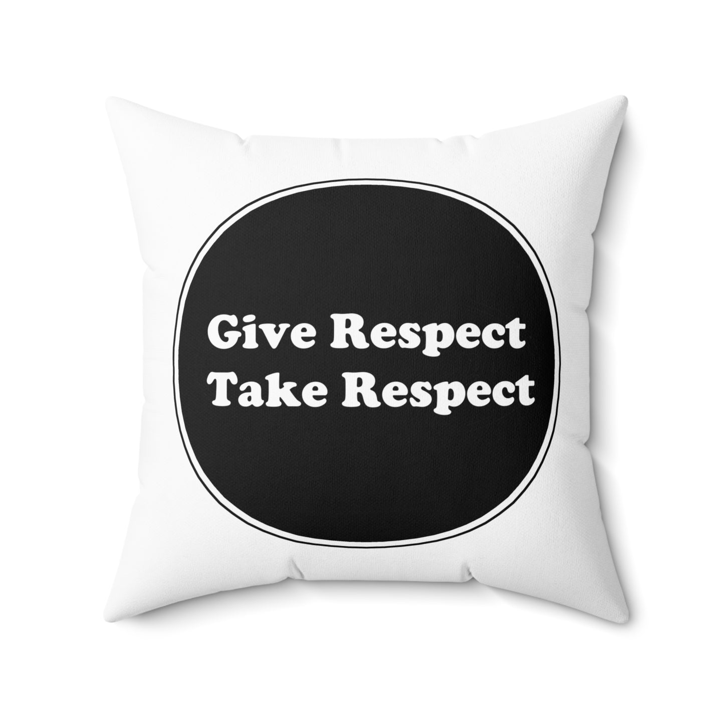 Spun Polyester Square Pillow - Give Respect Take Respect