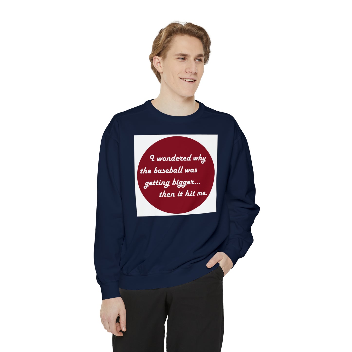 Unisex Garment-Dyed Sweatshirt - why baseball getting bigger