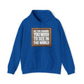 Unisex Heavy Blend™ Hooded Sweatshirt - Be The Change You Wish To See In The World