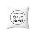 Spun Polyester Square Pillow - I just want to be a stay at home dog mom