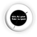 Wall Clock - Give Respect Take Respect