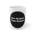 Ceramic Mug 11oz - Give Respect Get Respect