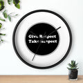 Wall Clock - Give Respect Take Respect