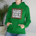 Unisex Heavy Blend™ Hooded Sweatshirt - Be The Change You Wish To See In The World