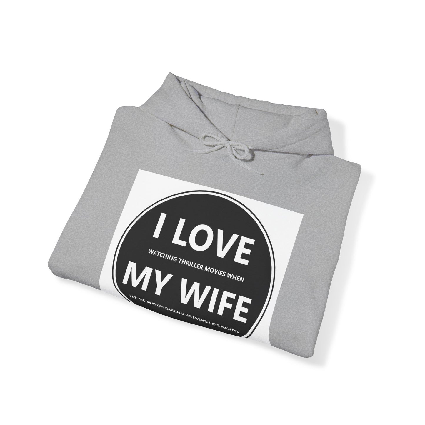 Unisex Heavy Blend™ Hooded Sweatshirt - I Love watching thriller movies when my wife let me