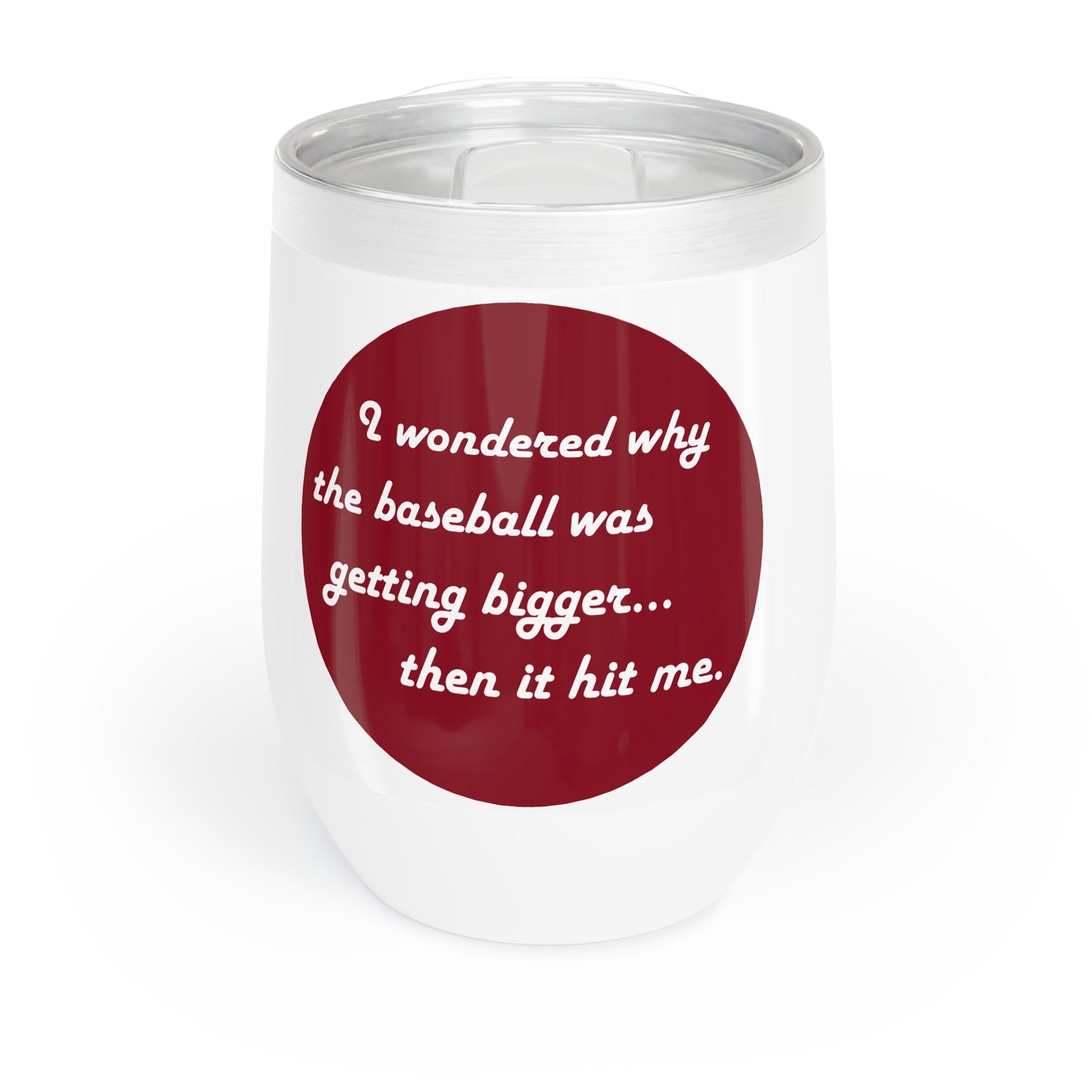 Chill Wine Tumbler - baseball hit me