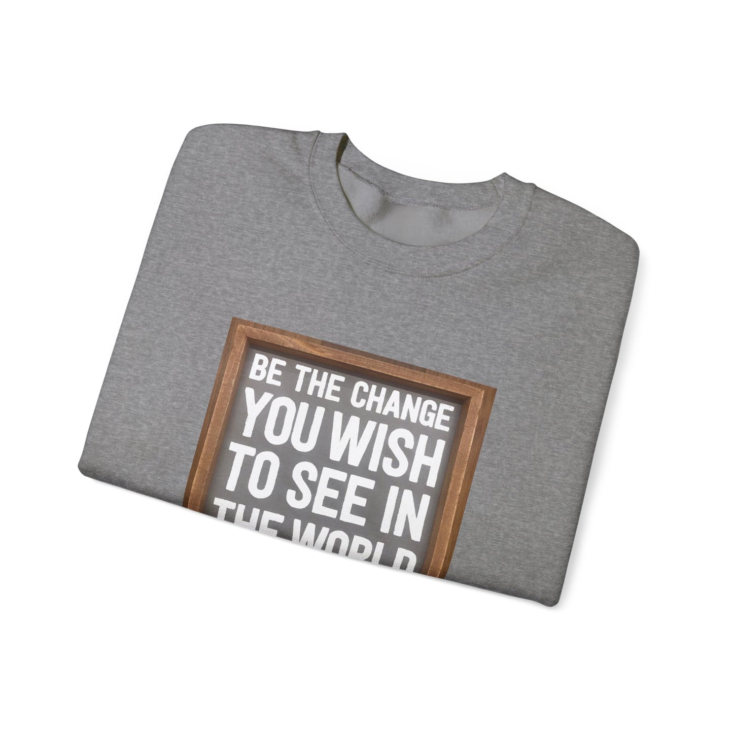 Unisex Heavy Blend™ Crewneck Sweatshirt - Be The Change You Wish To See In The World