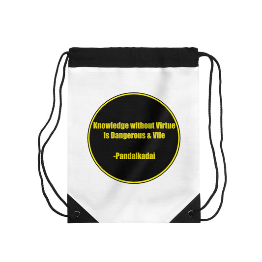 Drawstring Bag - Knowledge without virtue is Dangerous & Vile