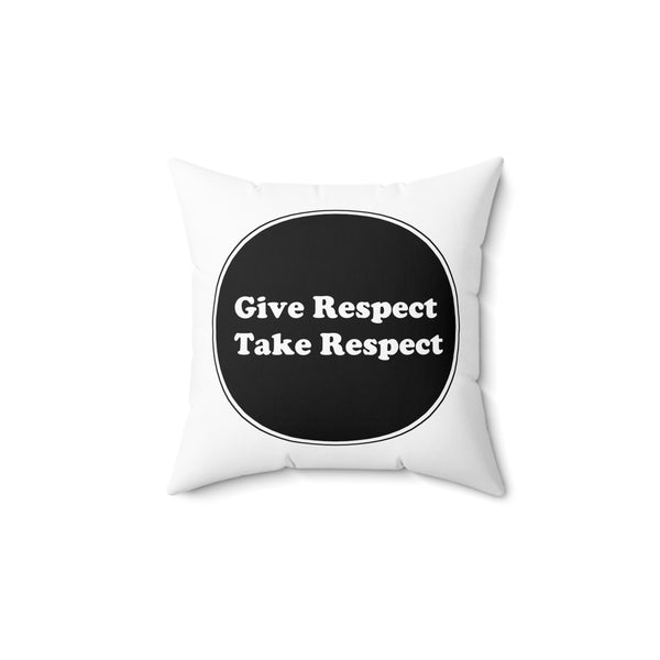 Spun Polyester Square Pillow - Give Respect Take Respect