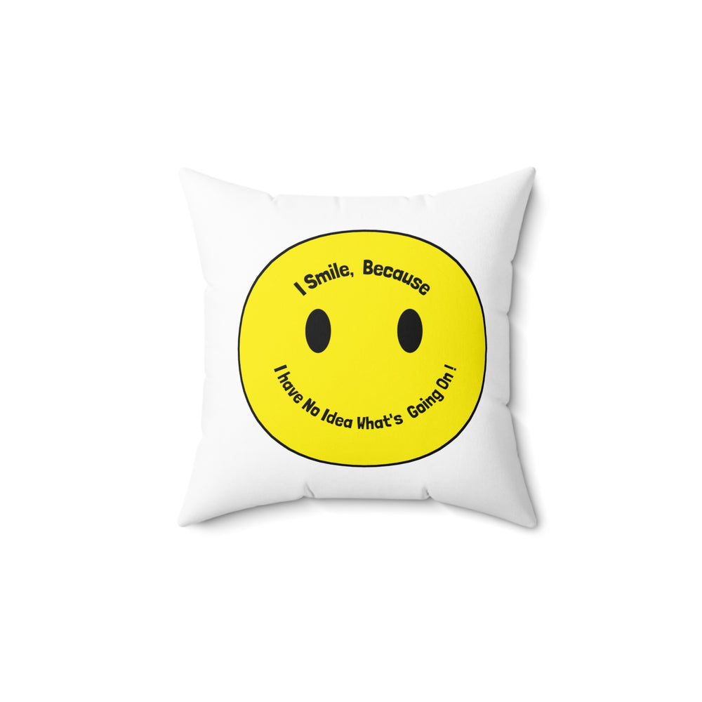 Spun Polyester Square Pillow - I smile because