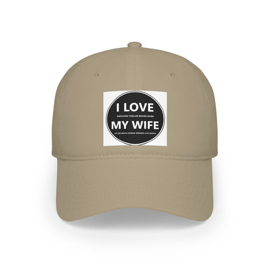 Profile Baseball Cap - I LOVE watching thriller movies when MY WIFE let me watch during weekend late nights