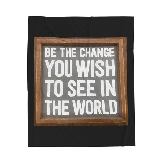 Velveteen Plush Blanket - Be The Change You Wish To See In The World