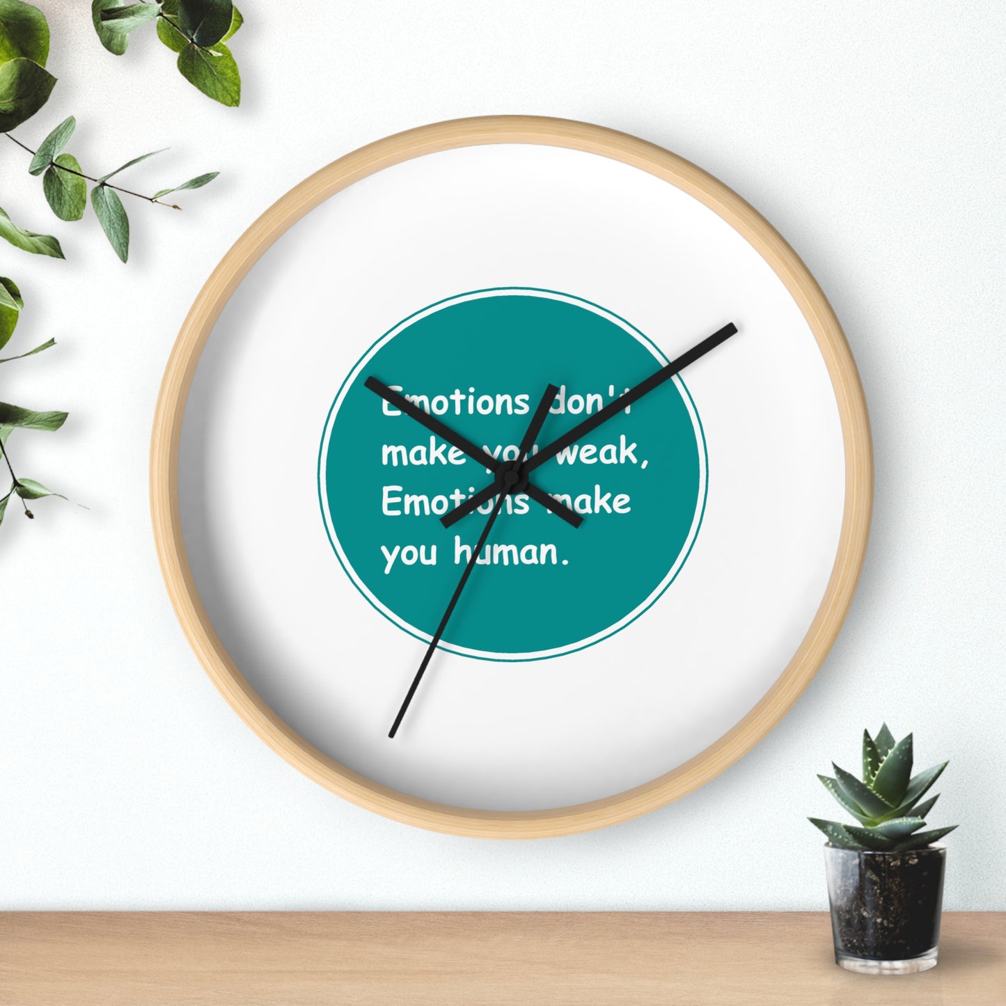 Wall Clock Emotions dont make you weak Emotions make you human