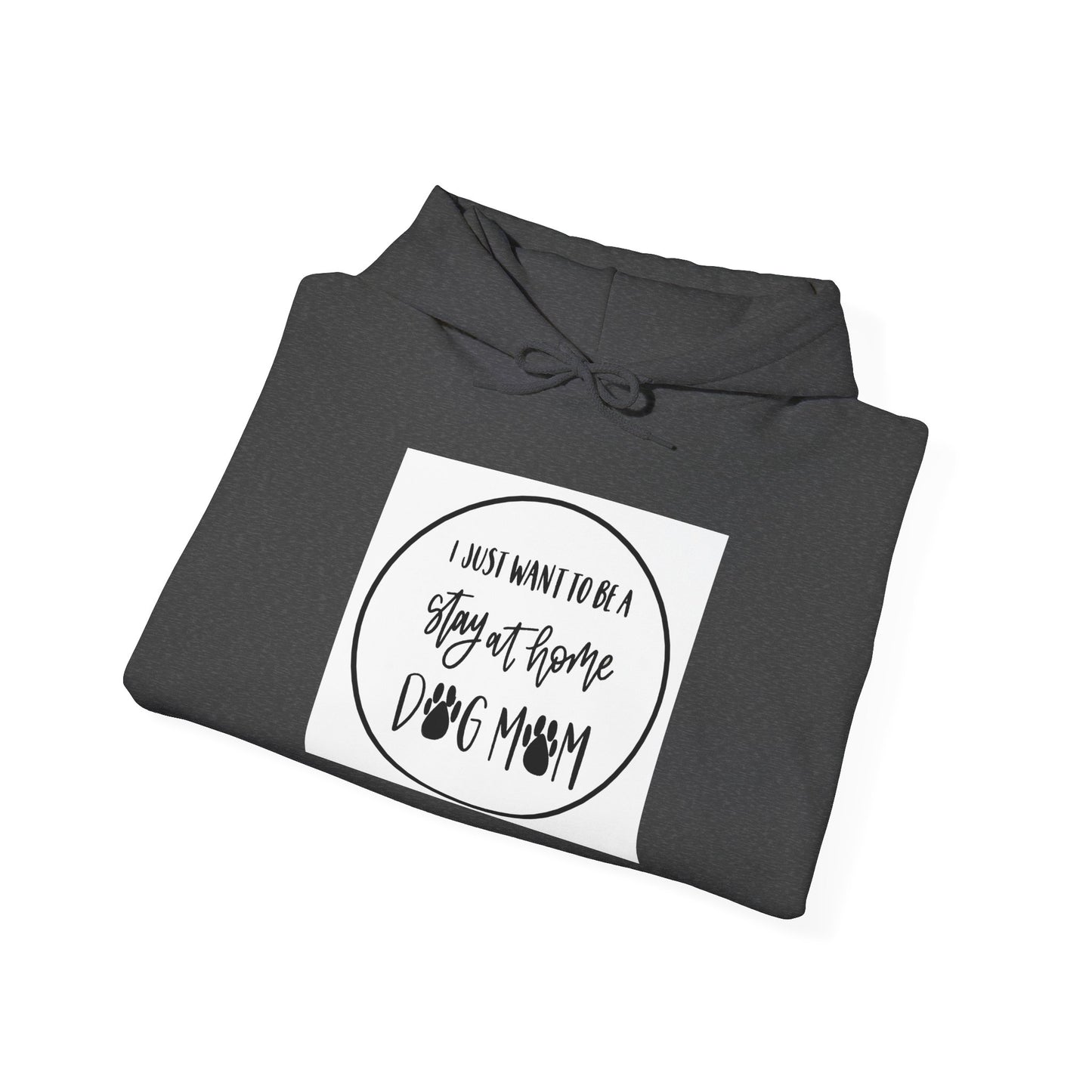 Unisex Heavy Blend™ Hooded Sweatshirt - I just want to be a stay at home Dog Mom