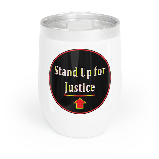 Chill Wine Tumbler - Stand Up for Justice