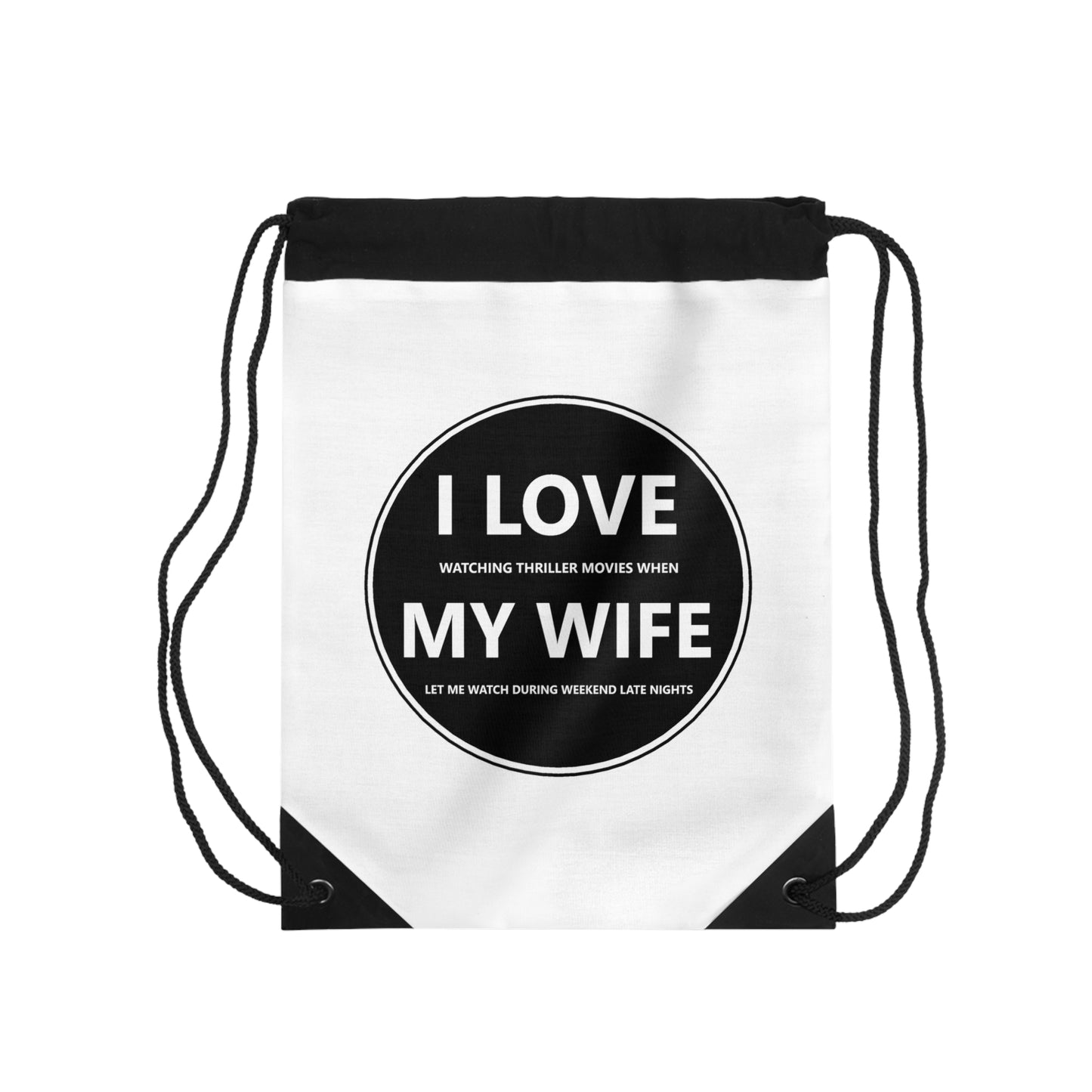 Drawstring Bag - I LOVE watching thriller movies when MY WIFE let me