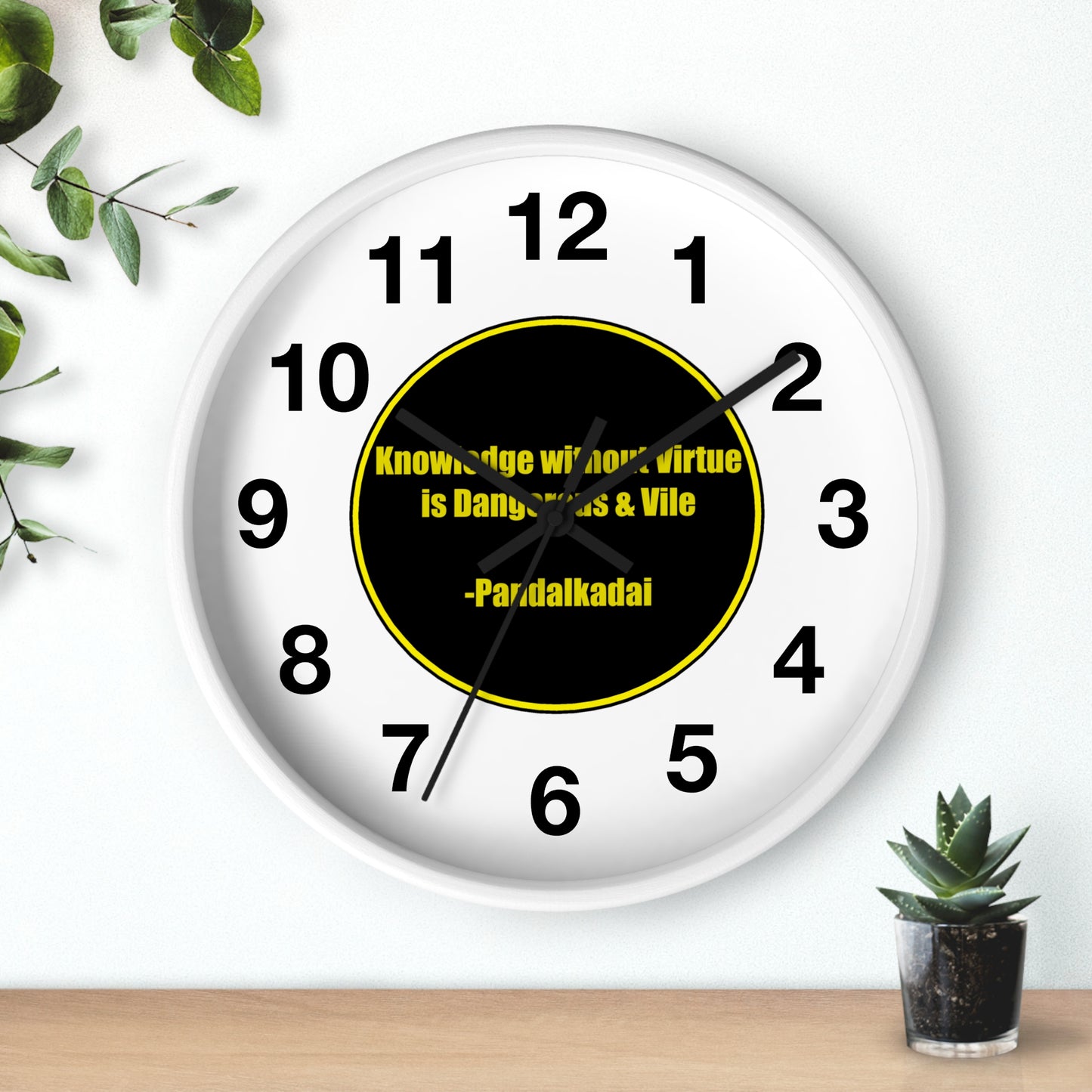 Wall Clock - Knowledge without virtue is Dangerous & Vile