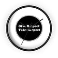 Wall Clock - Give Respect Take Respect