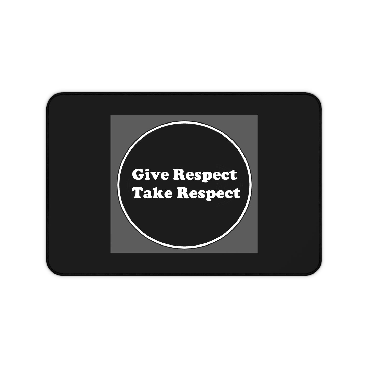 Desk Mat - Give Respect Take Respect