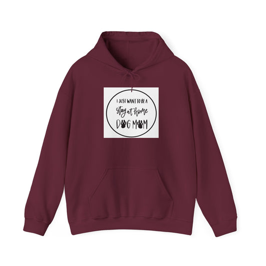 Unisex Heavy Blend™ Hooded Sweatshirt - I just want to be a stay at home Dog Mom