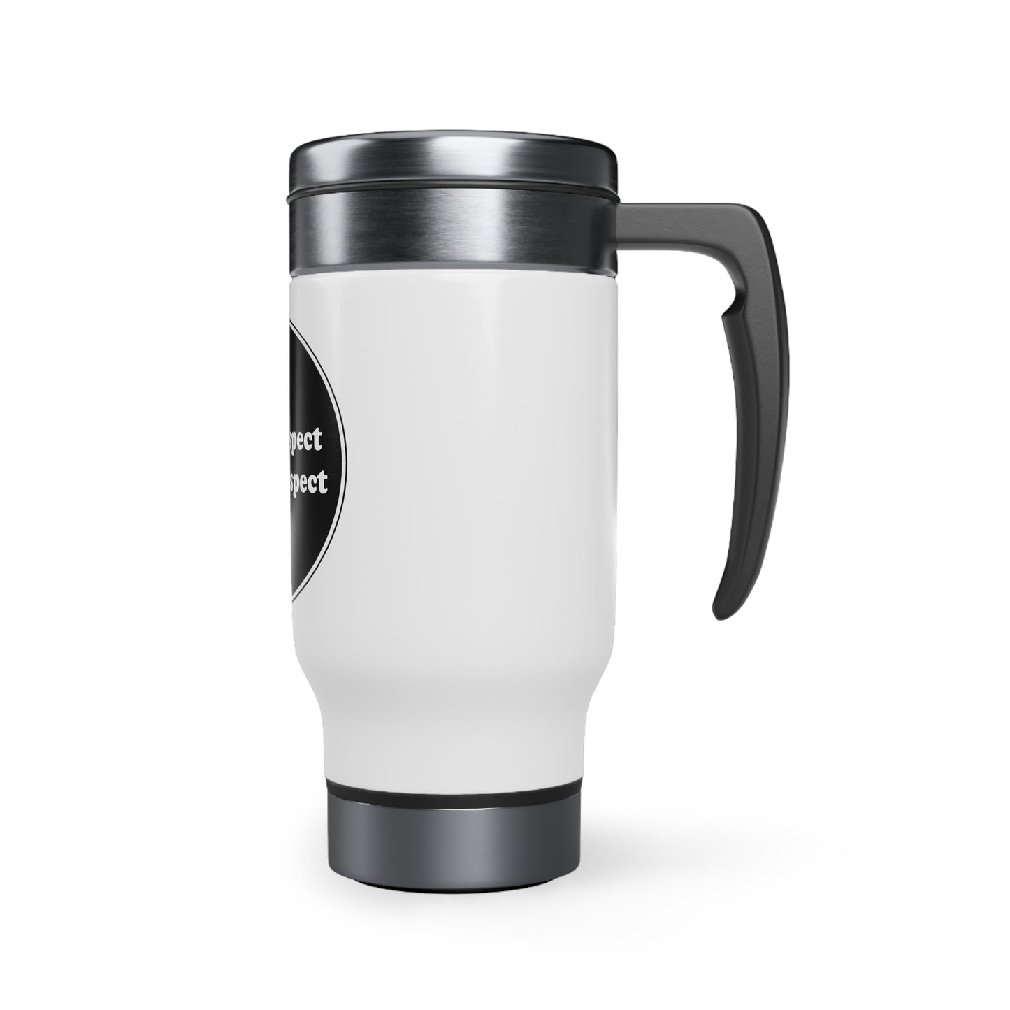 Stainless Steel Travel Mug with Handle, 14oz - Give Respect Take Respect