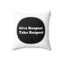 Spun Polyester Square Pillow - Give Respect Take Respect