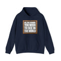 Unisex Heavy Blend™ Hooded Sweatshirt - Be The Change You Wish To See In The World