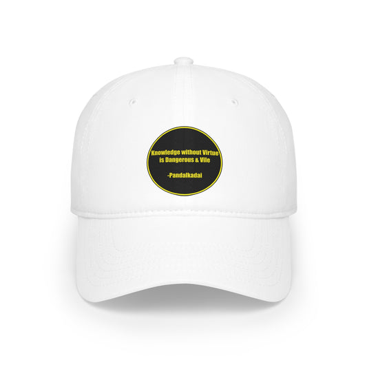 Baseball Cap - Knowledge without virtue is Dangerous & Vile