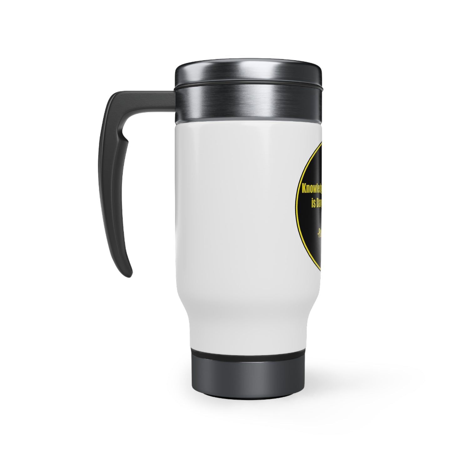 Stainless Steel Travel Mug with Handle, 14oz - Knowledge without virtue is Dangerous & Vile