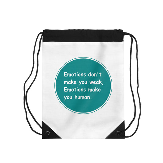 Drawstring Bag - Emotions dont make you week Emotions make you human