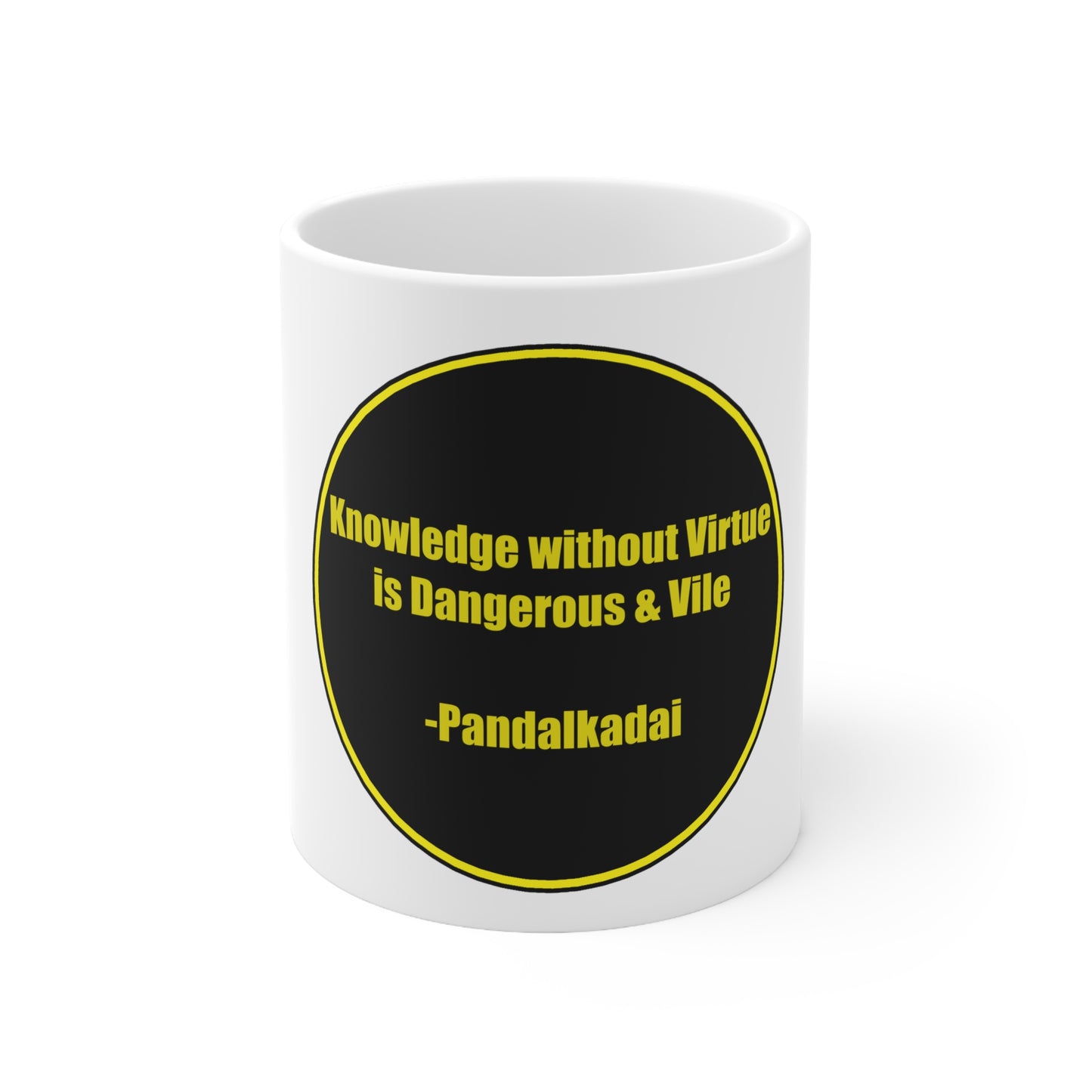 Ceramic Mug - Knowledge without virtue is Dangerous & Vile