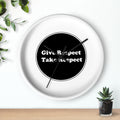 Wall Clock - Give Respect Take Respect